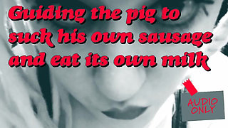 Guiding the Pig to Suck Its Own Sausage and Eats Its Own Milk