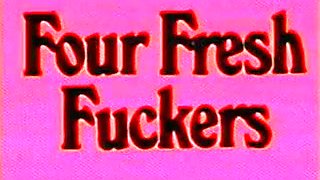 Classic - Four Fresh Fuckers
